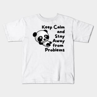 Keep Calm And Stay Away From Problems Panda Kids T-Shirt